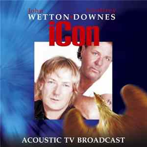 John Wetton ♦ Geoffrey Downes - Icon - Acoustic TV Broadcast FLAC