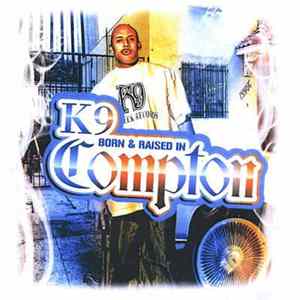 K9 Compton - Born & Raised In Compton FLAC