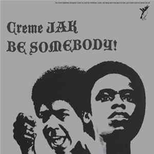 Various - Creme Jak Be Somebody! FLAC