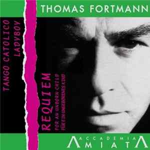 Thomas Fortmann - Tango Catolico • Requiem For An Unborn Child • Ladyboy FLAC