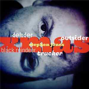 Stephen Jones, Deluder , Outsider , Black Reindeer, Trucker - Xmas FLAC