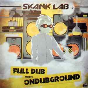Full Dub Meets Ondubground - Skank Lab #2 - Full Dub Meets Ondubground FLAC