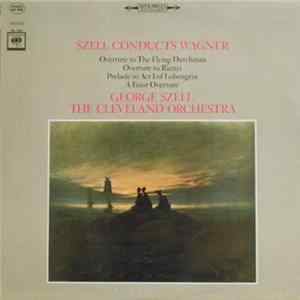 George Szell, The Cleveland Orchestra - Szell Conducts Wagner FLAC