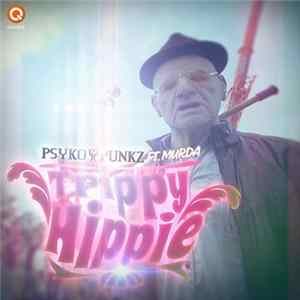 Psyko Punkz Ft. Murda - Trippy Hippie FLAC