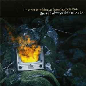 In Strict Confidence Featuring Melotron - The Sun Always Shines On T.V. FLAC