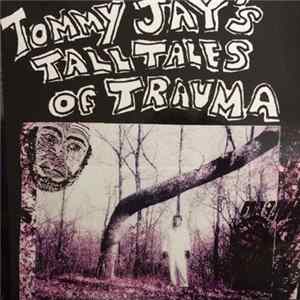 Tommy Jay - Tommy Jay's Tall Tales Of Trauma FLAC