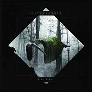 Lay Your Ghost - Ritual FLAC