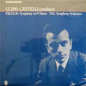 Guido Cantelli Conducts NBC Symphony Orchestra, César Franck - Guido Cantelli Conducts Franck: Symphony In D Minor FLAC