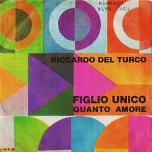 Riccardo Del Turco - Figlio Unico / Quanto Amore FLAC