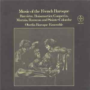 Barrière, Boismortier, Couperin, Couperin, Marais, Rameau And Sainte-Colombe / Oberlin Baroque Ensemble - Music Of The French Baroque FLAC