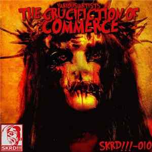 Various - The Crucifiction Of Commerce FLAC