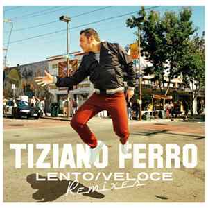 Tiziano Ferro - Lento/Veloce (Remixes) FLAC