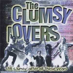The Clumsy Lovers - Still Clumsy After All These Years FLAC