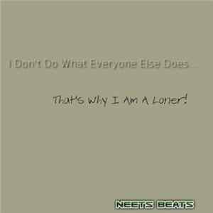 Neets Beats - I Don't Do What Everyone Else Does, That's Why I'm A Loner FLAC
