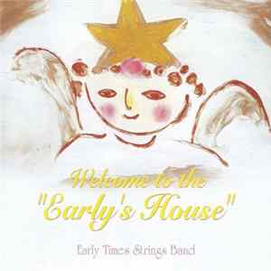 Early Times Strings Band - Welcome To The Early's House FLAC