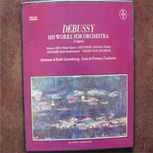 Claude Debussy, Louis De Froment, Orchestra Of Radio Luxembourg - His Works For Orchestra (Complete) Volume II:Jeux, Poeme Danse, 3 Nocturnes, Khamma (Ballet), Printemps (Suite Symphonique), "Images" Pour Orchestre FLAC