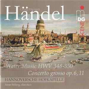 Georg Friedrich Händel - Hannoversche Hofkapelle, Anne Röhrig - Water Music HWV 348-350 - Concerto Grosso Op.6, 11 FLAC