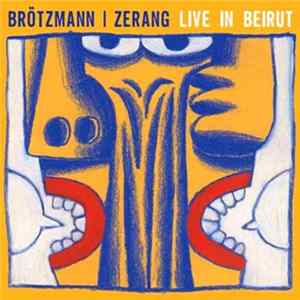 Brötzmann | Zerang - Live In Beirut 2005 FLAC