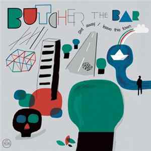 Butcher The Bar - Get Away / Leave This Town FLAC