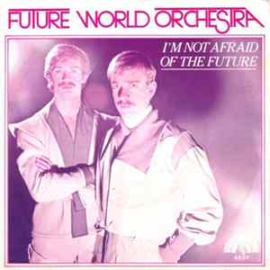 Future World Orchestra - I'm Not Afraid Of The Future FLAC