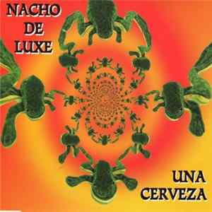 Nacho De Luxe - Una Cerveza FLAC