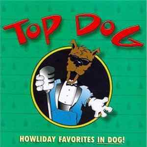 Top Dog - Howliday Favorites In Dog! FLAC