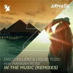 Disco Killerz & Liquid Todd Feat. Hannah Rose - In The Music (Remixes) FLAC