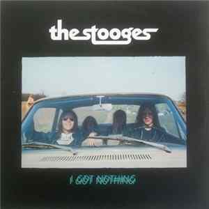 The Stooges - I Got Nothing FLAC