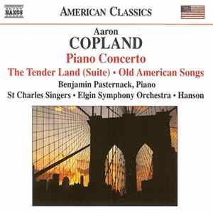 Aaron Copland, Benjamin Pasternack, St. Charles Singers, Elgin Symphony Orchestra, Hanson - Piano Concerto, The Tender Land (Suite), Old American Songs FLAC