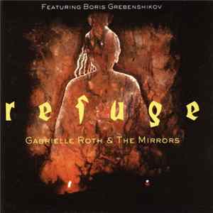 Gabrielle Roth & The Mirrors Featuring Boris Grebenshikov - Refuge FLAC