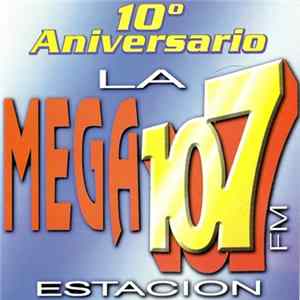 Various - 10º Aniversario La Mega 107FM Estacion FLAC