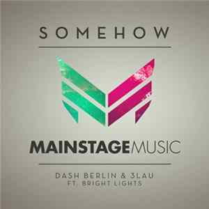 Dash Berlin & 3LAU Ft. Bright Lights - Somehow FLAC