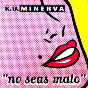 K.U. Minerva - No Seas Malo FLAC