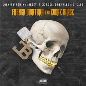 French Montana And Kodak Black Ft Jeezy, Rick Ross, DJ Khaled, DJ Clue - Lockjaw (Remix) FLAC