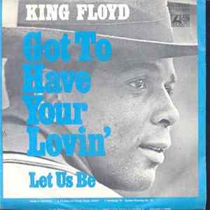 King Floyd - Got To Have Your Lovin' / Let Us Be FLAC