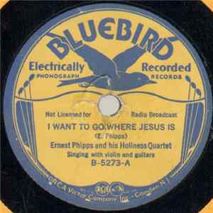Ernest Phipps And His Holiness Quartet - I Want To Go Where Jesus Is / Bright To-Morrow FLAC