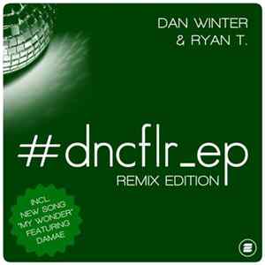 Dan Winter & Ryan T. - #dncflr_ep (Remix Edition) FLAC