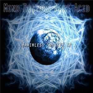 Mind Doctors Make Acid - Brainless Society EP FLAC