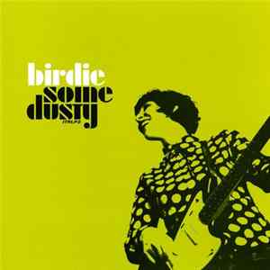 Birdie - Some Dusty FLAC
