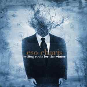 Eso-Charis - Setting Roots For The Winter FLAC