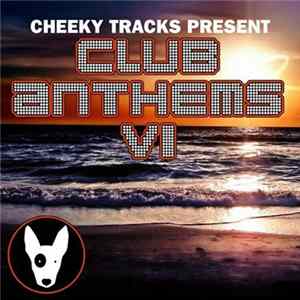 Various - Cheeky Tracks Presents Club Anthems VI FLAC