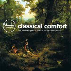 Various - Classical Comfort - New Electronic Perspectives On Vintage Masterpieces FLAC