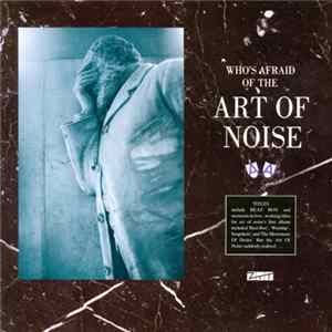 The Art Of Noise - Who's Afraid Of The Art Of Noise FLAC
