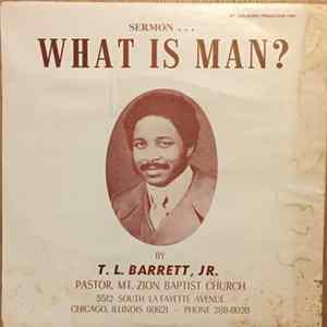 T. L. Barrett, Jr. - What Is Man? FLAC