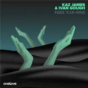 Kaz James & Ivan Gough - Inside Your Arms FLAC