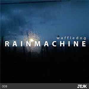 WaffleDog - Rain Machine FLAC