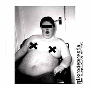 Mikrodepresja - The Simplicity Of Fat FLAC