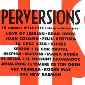 Love Of Lesbian, Brad Jones, Joan Colomo, Feliu Ventura, La Casa Azul, Refree, Senior I El Cor Brutal, Inspira, Mazoni, Maria Rodés, El Belda I El Conjunt Badabadoc, Anna Roig i L'ombre de ton chien, 4rt Primera, Roger Mas, The New Reamon - Perversions FLAC