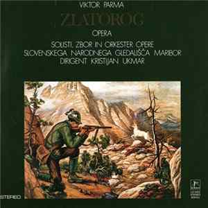 Viktor Parma - Solisti, Zbor I Orkester Opere Slovenskega Narodnega Gledališča Maribor - Kristijan Ukmar - Zlatorog FLAC