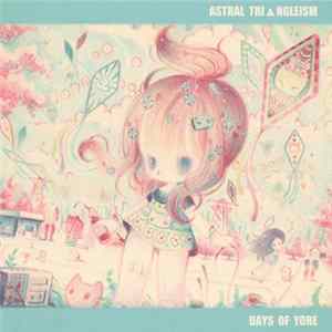 ▲STR▲L TRI▲NGLEISM - Days Of Yore FLAC